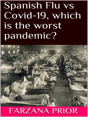 cover image of Spanish Flu vs Covid-19, which is the worst pandemic?